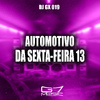 DJ GX 019 - Automotivo da Sexta-Feira 13