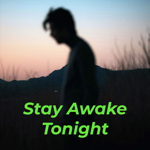 Stay Awake Tonight
