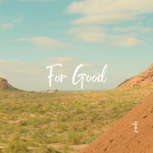 For Good