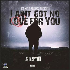 I Ain't Got No Love For You