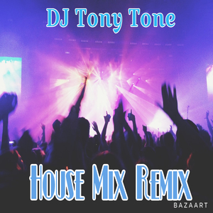House Mix (DJ Tony Tone Remix)