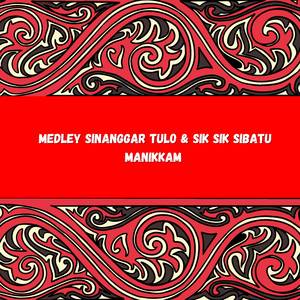 Medley Sinanggar Ha Tulo & Sik Sik Sibatu Manikkam