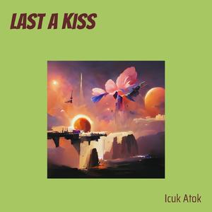 Last a kiss