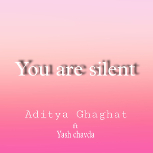 You are silent