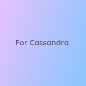 For Cassandra