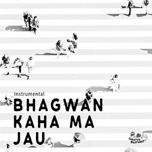 Bhagwan Kaha Ma Jau (Instrumental) (Instrumental)