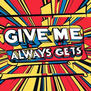 Give Me Always Gets