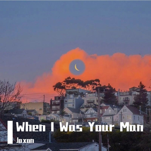 When I was you man（翻自 Bruno Mars）