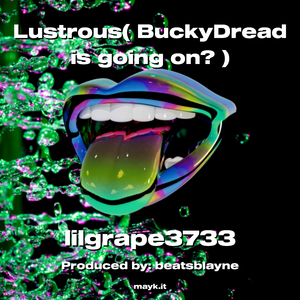 Lustrous( BuckyDread is going on? )