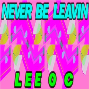 Never Be Leavin