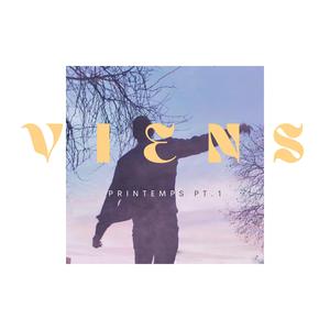 VIENS (Printemps Pt. 1)
