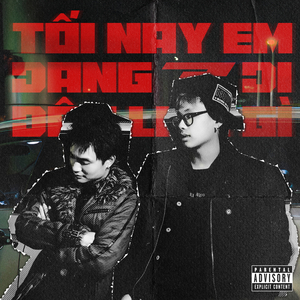 tối nay em đang đi đâu làm gì?