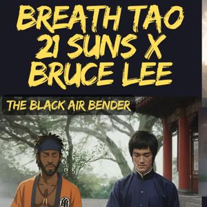Breath Tao 21 Suns x Bruce Lee