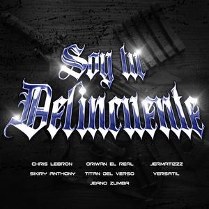 Soy tu delincuente (feat. Mereck.inc, Jermatizzz, Sikiry Anthony, Titan del Verso, El Versatil & Jeano Zumba)