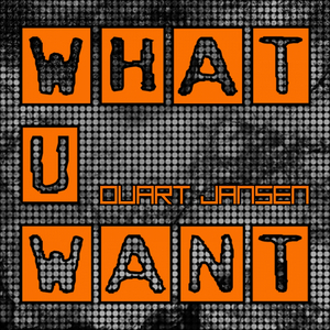 What U Want