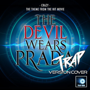 Crazy (From "The Devil Wears Prada") (Trap Version)