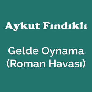 Gelde Oynama (Roman Havası)
