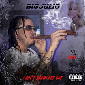 I Aint Down Wit Dat (feat. MK..)