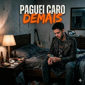 Paguei Caro Demais