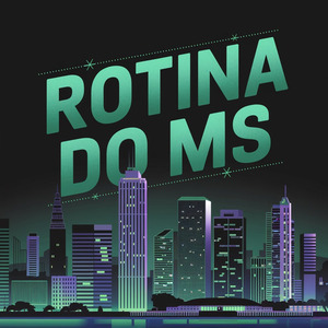 ROTINA DO MS