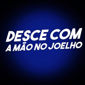 Desce Com a Mão no Joelho