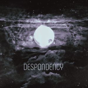 DESPONDENCY