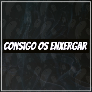 Consigo os Enxergar