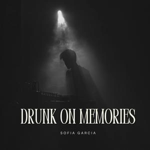 Drunk on Memories