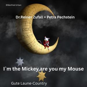 I`m the Mickey,are you my Mouse