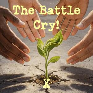 The Battle Cry! X