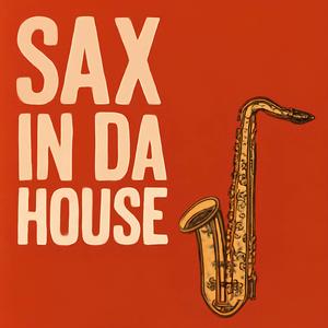 Sax In Da House