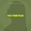 DJ Alan - Vou Penetrar (feat. Mc Magrinho)