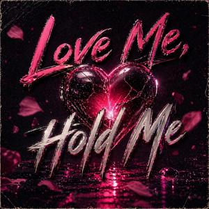 Love me, Hold Me