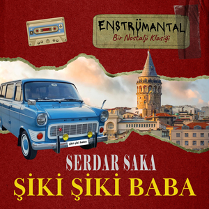 Şiki Şiki Baba ( Bir Nostalji Klasiği ) (Enstrümantal)