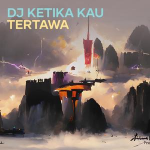 Dj Ketika Kau Tertawa