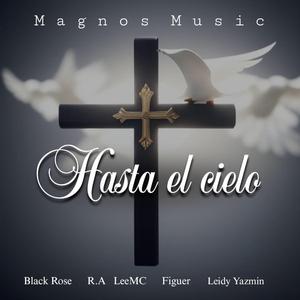 Hasta el cielo (feat. Black Rose, R.A, Figuer & Leidy Yazmin)