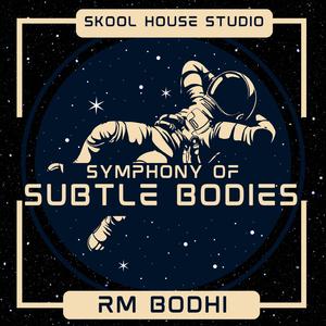 Symphony of Subtle Bodies