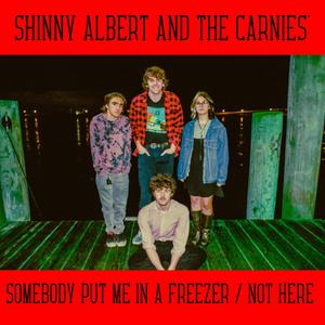 Somebody Put Me in a Freezer / Not Here (Carnies’ Version)