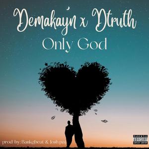 ONLY GOD (feat. Dtruth)