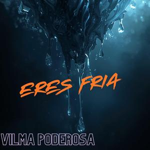 Eres Fria