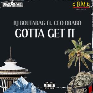 Gotta get it (feat. CEO Drabo)