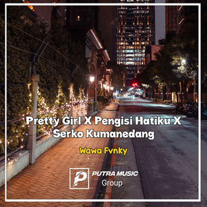 Pretty Girl X Pengisi Hatiku X Serko Kumanedang