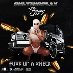 Fuxk up a xheck (feat. Ttmgyay)