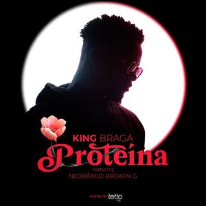 Proteína (feat. King braga, Neorâneo broken G & Nalhifa Beat)