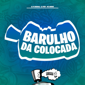 Barulho Da Colocada