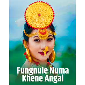 Fungnule Numa Khene Angai