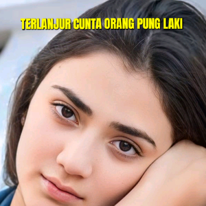 Terlanjur Cinta Orang Pung Laki