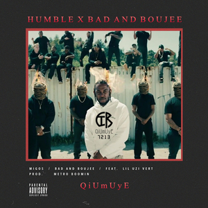 Migos,Kendrick Lamar-Bad And Boujee & Humble(QiUmUyE Mashup)（QiUmUyE remix）