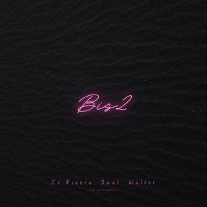 Bis2 (feat. Ez Rivera, $wat, Walter, AZIBNANI & JDabs)