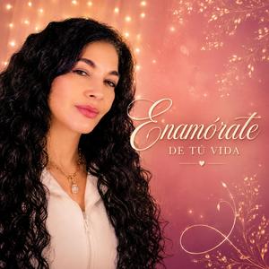 Enamórate de Tu Vida
